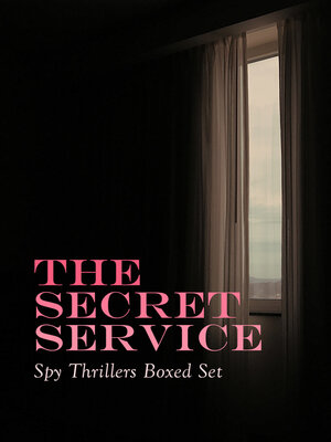 cover image of THE SECRET SERVICE--Spy Thrillers Boxed Set